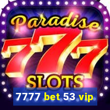 7777 bet 53 vip